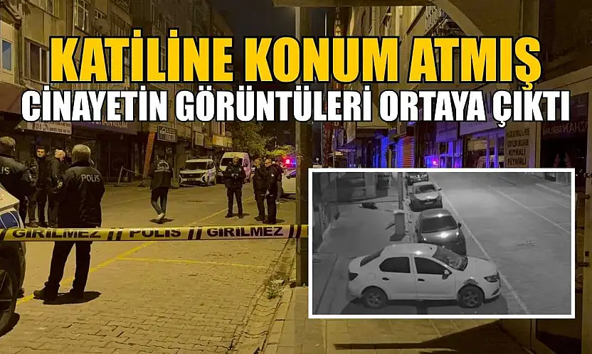 Katiline konum atmış: Cinayetin görüntüleri ortaya çıktı
