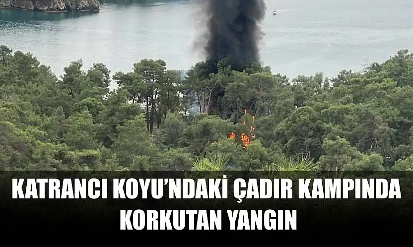 Katrancı Koyu'ndaki Çadır Kampında korkutan yangın