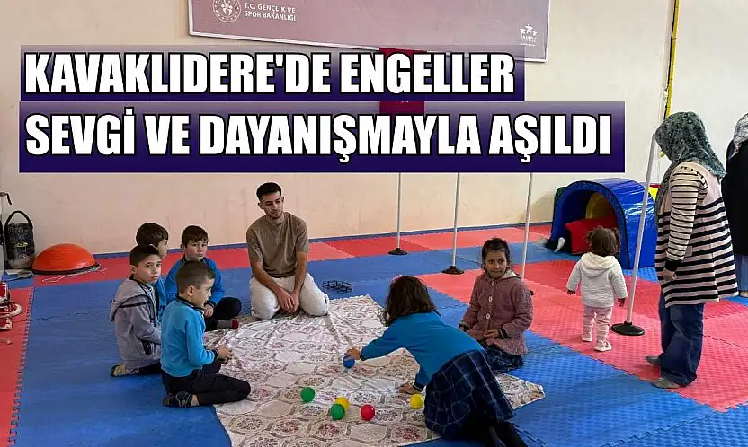 Kavaklıdere'de engeller sevgi ve dayanışmayla aşıldı