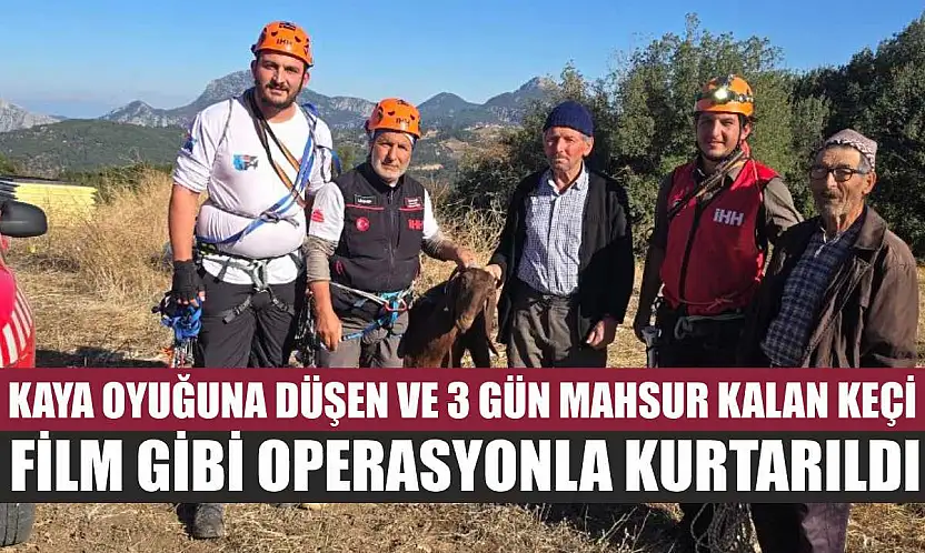 Kaya oyuğuna düşen ve 3 gün mahsur kalan keçi, film gibi operasyonla kurtarıldı