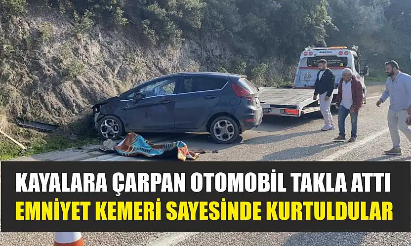 Kayalara çarpan otomobil takla attı, emniyet kemeri sayesinde kurtuldular