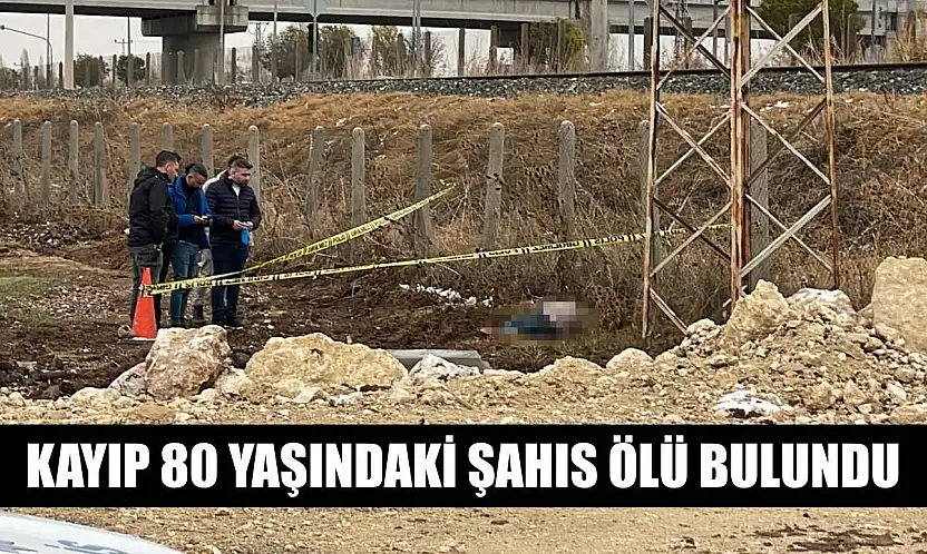 Kayıp 80 yaşındaki şahıs ölü bulundu