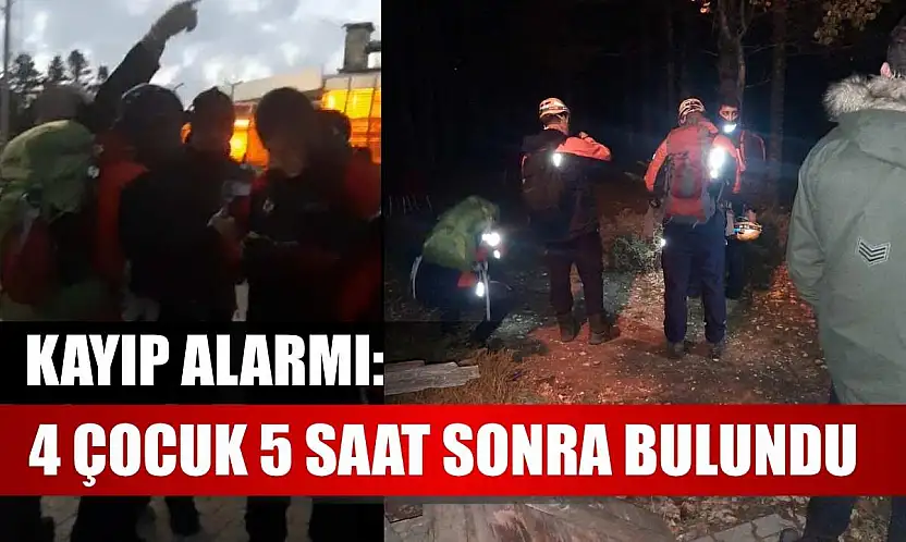 Kayıp alarmı: 4 çocuk 5 saat sonra bulundu