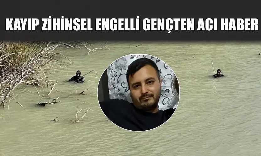 Kayıp Zihinsel Engelli Gençten Acı Haber
