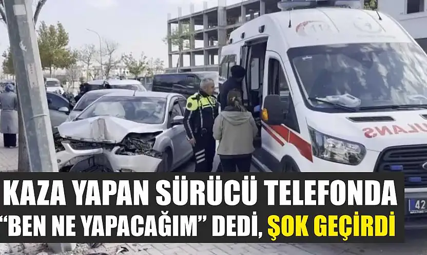 Kaza yapan sürücü telefonda 'ben ne yapacağım' dedi, şok geçirdi