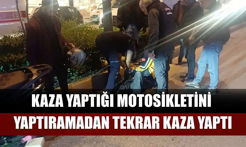 Kaza yaptığı motosikletini yaptıramadan tekrar kaza yaptı
