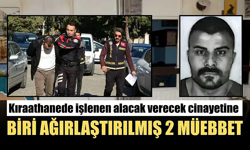 Kıraathanede işlenen alacak verecek cinayetine biri ağırlaştırılmış 2 müebbet