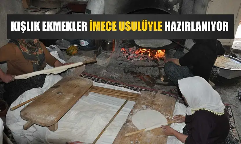 Kışlık ekmekler imece usulüyle hazırlanıyor