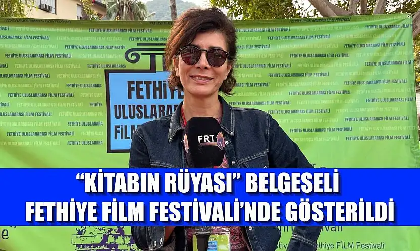 'Kitabın Rüyası' Belgeseli Fethiye Film Festivali'nde Gösterildi