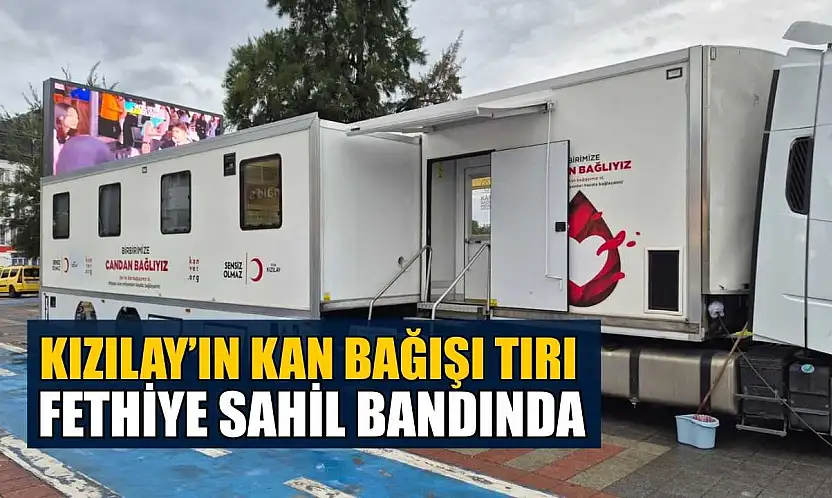 Kızılay'ın Kan Bağışı Tırı Fethiye Sahil Bandında