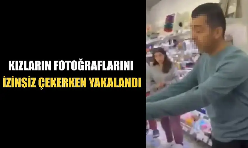 Kızların fotoğraflarını izinsiz çekerken yakalandı