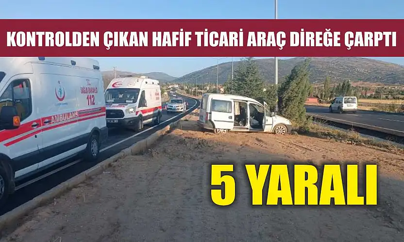 Kontrolden çıkan hafif ticari araç direğe çarptı: 5 yaralı