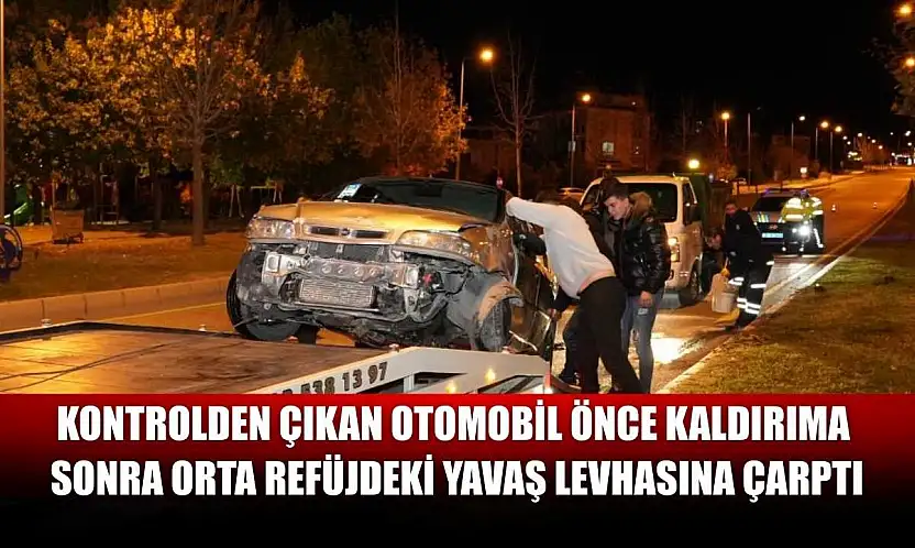 Kontrolden çıkan otomobil önce kaldırıma sonra orta refüjdeki Yavaş levhasına çarptı