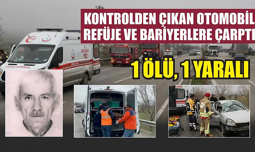 Kontrolden çıkan otomobil refüje ve bariyerlere çarptı: 1 ölü, 1 yaralı