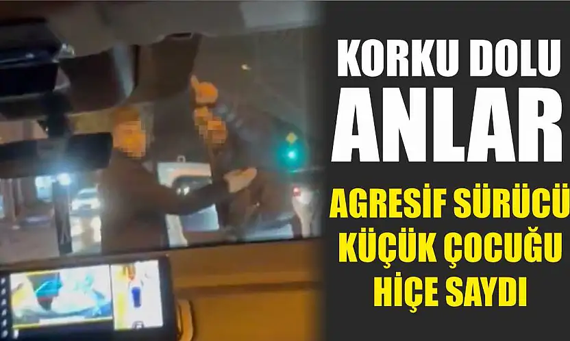 Korku dolu anlar: Agresif sürücü küçük çocuğu hiçe saydı