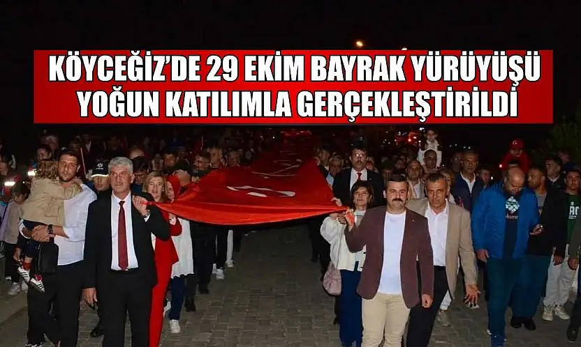 Köyceğiz'de 29 Ekim Bayrak yürüyüşü yoğun katılımla gerçekleştirildi