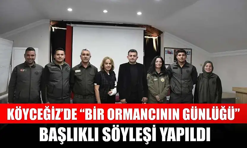 Köyceğiz'de 'Bir Ormancının Günlüğü' başlıklı söyleşi yapıldı
