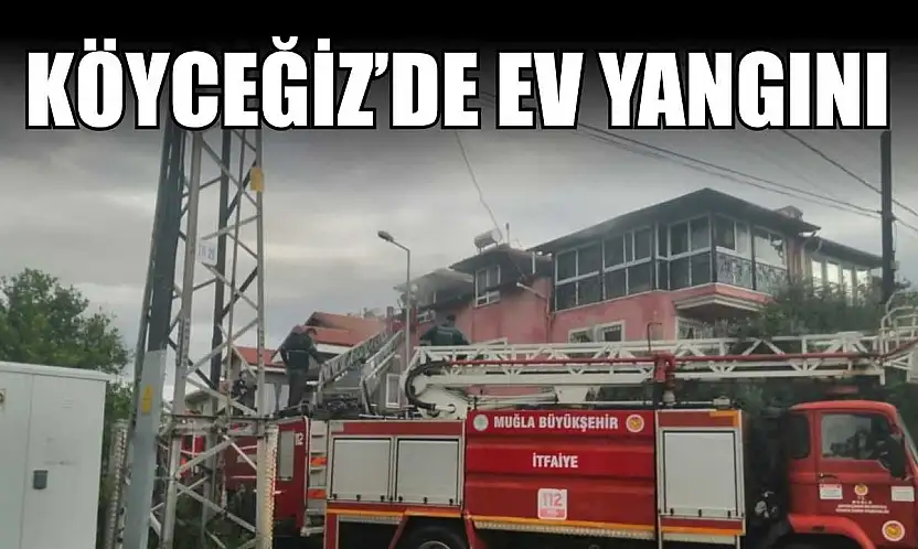 Köyceğiz'de ev yangını