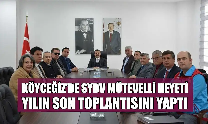 Köyceğiz'de SYDV Mütevelli heyeti yılın son toplantısını yaptı