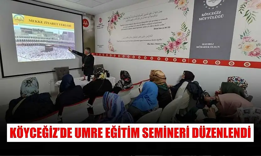 Köyceğiz'de umre eğitim semineri düzenlendi