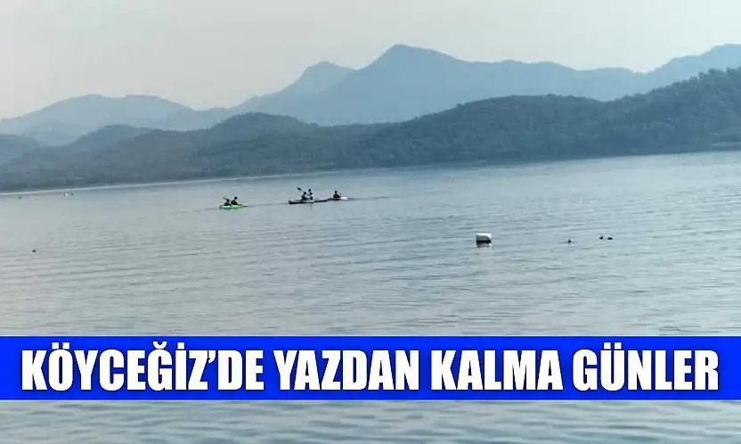 Köyceğiz'de yazdan kalma günler