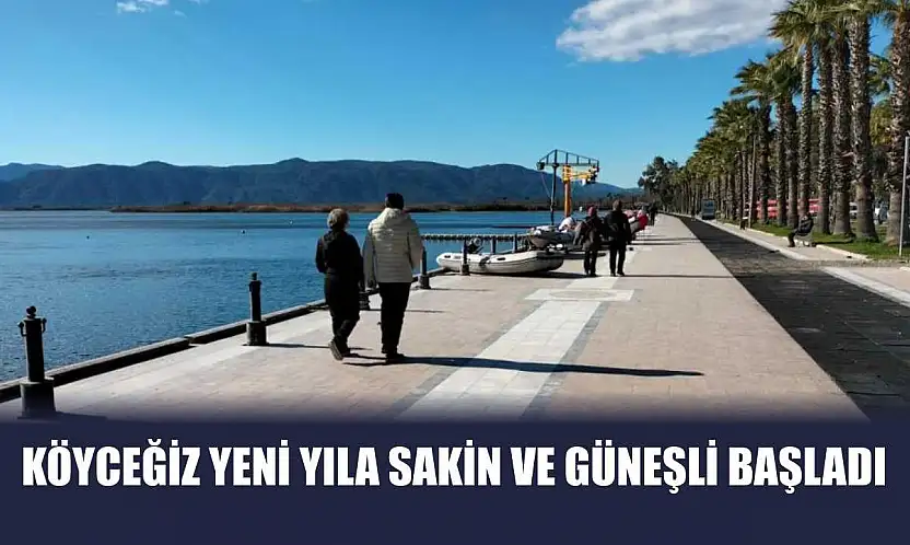 Köyceğiz yeni yıla sakin ve güneşli başladı