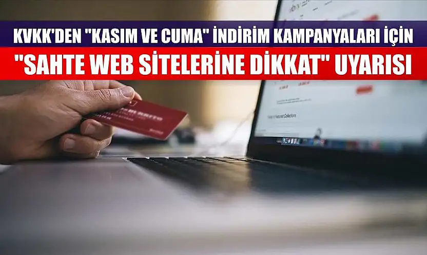 KVKK'den 'kasım ve cuma' indirim kampanyaları için 'sahte web sitelerine dikkat' uyarısı