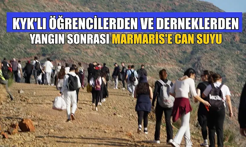 KYK'lı öğrencilerden ve derneklerden yangın sonrası Marmaris'e can suyu