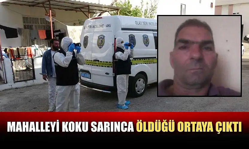 Mahalleyi koku sarınca öldüğü ortaya çıktı