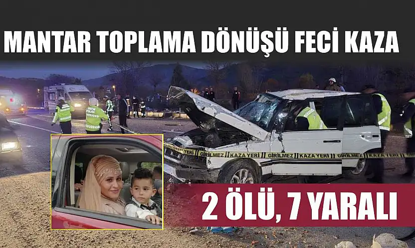 Mantar toplama dönüşü feci kaza: 2 ölü, 7 yaralı
