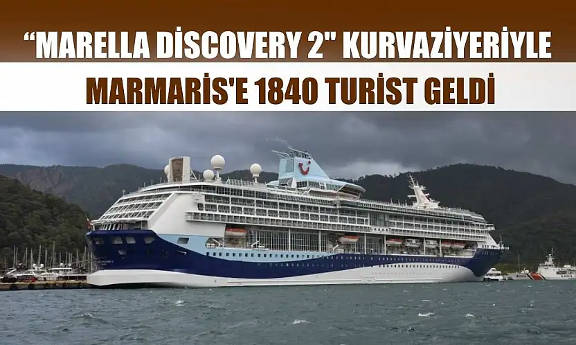 'Marella Discovery 2' kurvaziyeriyle Marmaris'e 1840 turist geldi