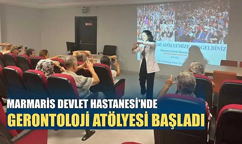 Marmaris Devlet Hastanesi'nde gerontoloji atölyesi başladı