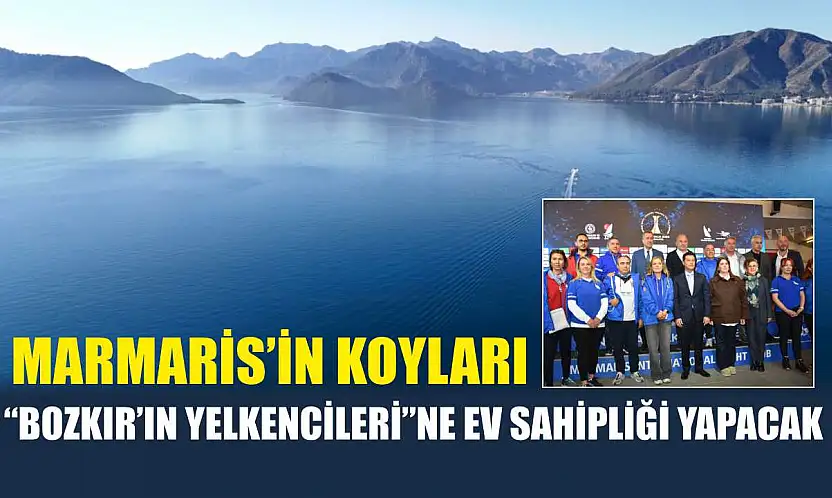 Marmaris'in koyları, 'Bozkır'ın yelkencileri'ne ev sahipliği yapacak