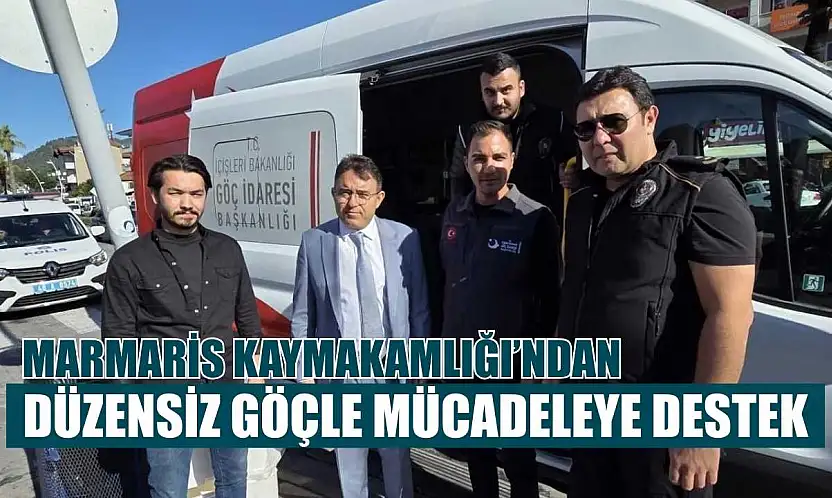 Marmaris Kaymakamlığı'ndan düzensiz göçle mücadeleye destek