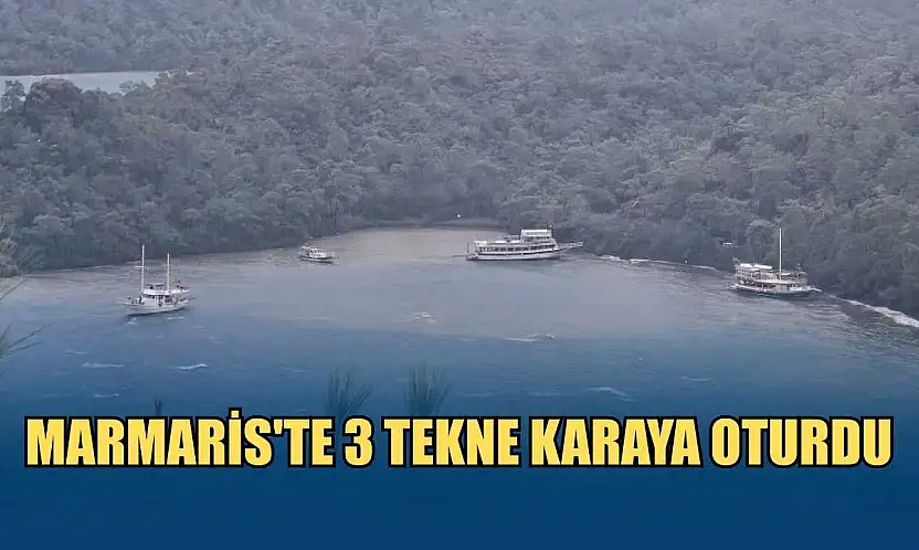 Marmaris'te 3 tekne karaya oturdu