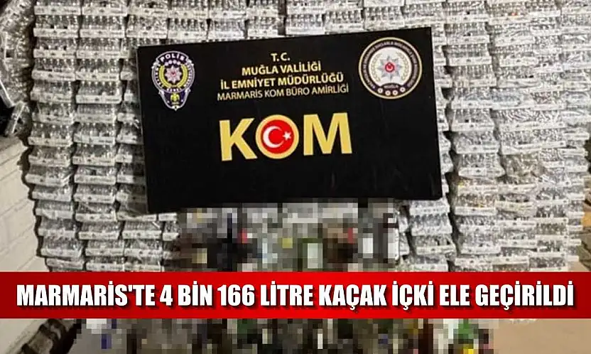 Marmaris'te 4 bin 166 litre kaçak içki ele geçirildi