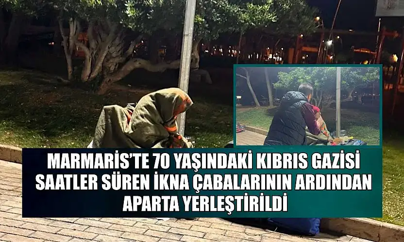 Marmaris'te 70 yaşındaki Kıbrıs gazisi saatler süren ikna çabalarının ardından aparta yerleştirildi