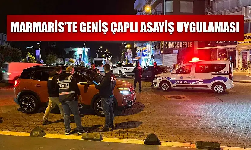 Marmaris'te geniş çaplı asayiş uygulaması