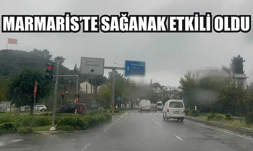 Marmaris'te sağanak etkili oldu