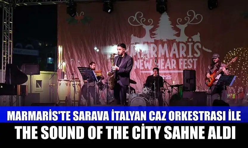 Marmaris'te Sarava İtalyan Caz Orkestrası ile The Sound of The City sahne aldı