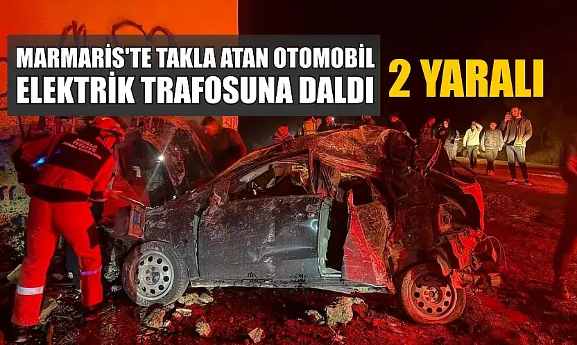 Marmaris'te takla atan otomobil elektrik trafosuna daldı: 2 yaralı