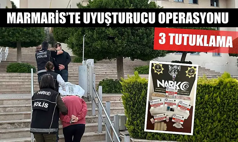 Marmaris'te uyuşturucu operasyonu: 3 tutuklama