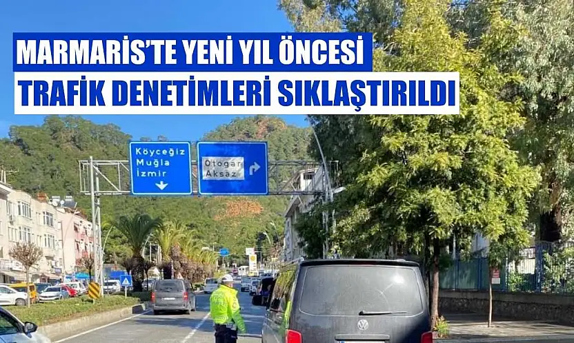 Marmaris'te yeni yıl öncesi trafik denetimleri sıklaştırıldı