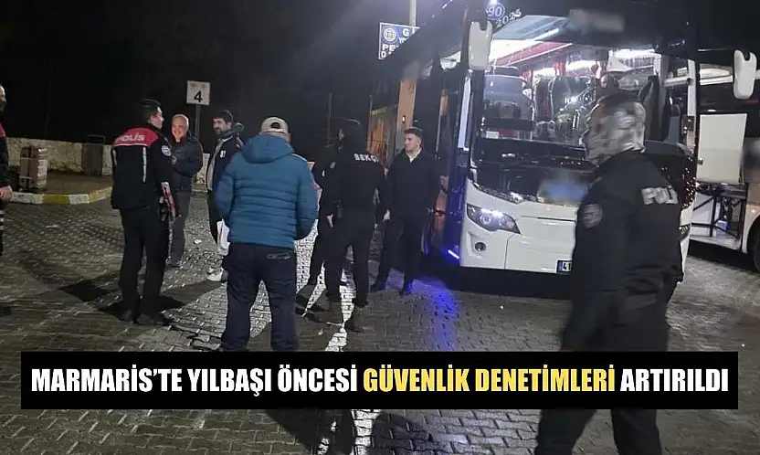 Marmaris'te yılbaşı öncesi güvenlik denetimleri artırıldı