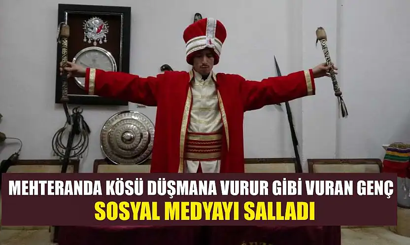 Mehteranda kösü düşmana vurur gibi vuran genç sosyal medyayı salladı