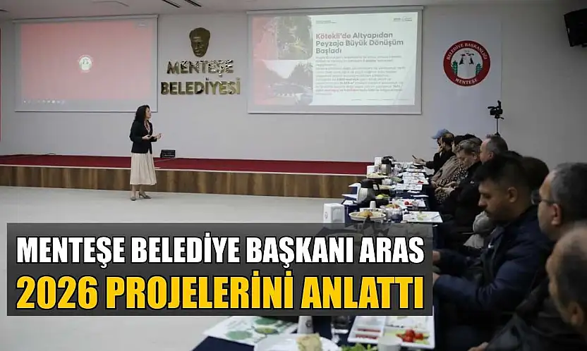 Menteşe Belediye Başkanı Aras, 2026 projelerini anlattı
