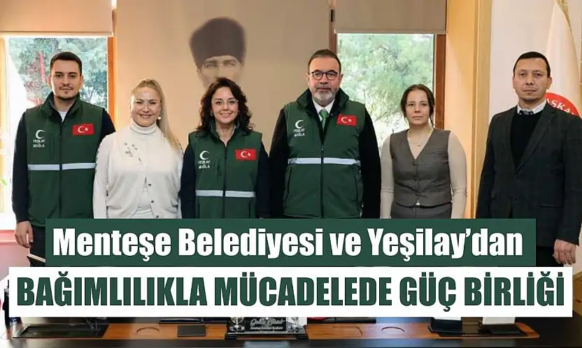 Menteşe Belediyesi ve Yeşilay'dan bağımlılıkla mücadelede güç birliği