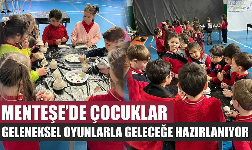 Menteşe'de çocuklar geleneksel oyunlarla geleceğe hazırlanıyor