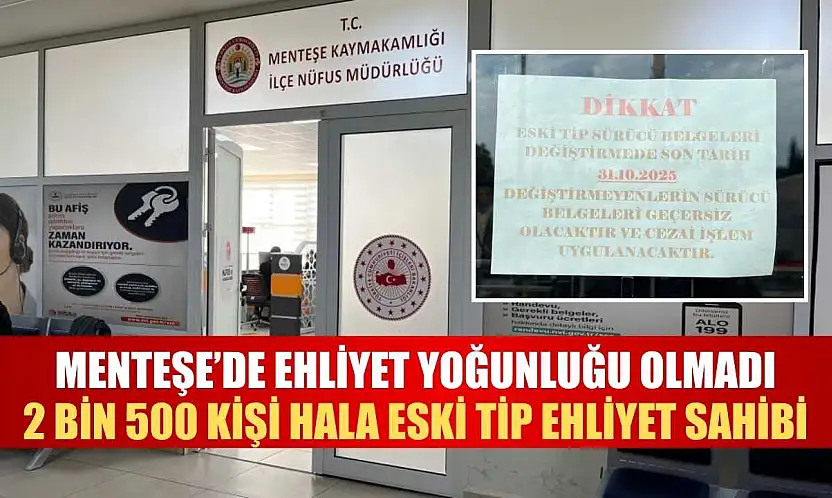 Menteşe'de ehliyet yoğunluğu olmadı: 2 bin 500 kişi hala eski tip ehliyet sahibi