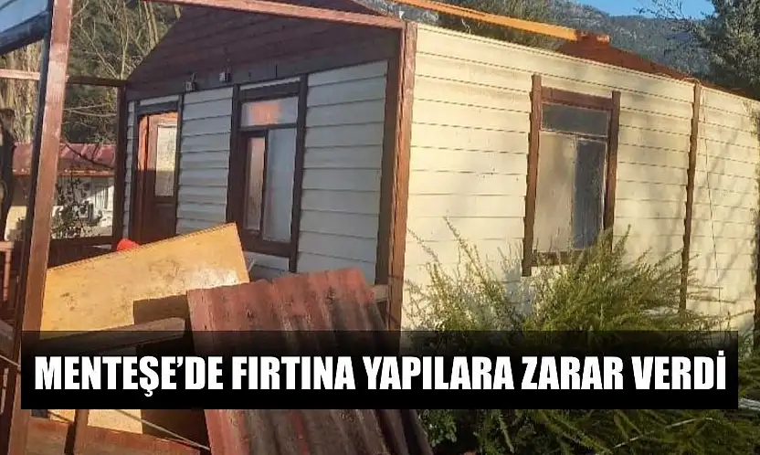 Menteşe'de fırtına yapılara zarar verdi